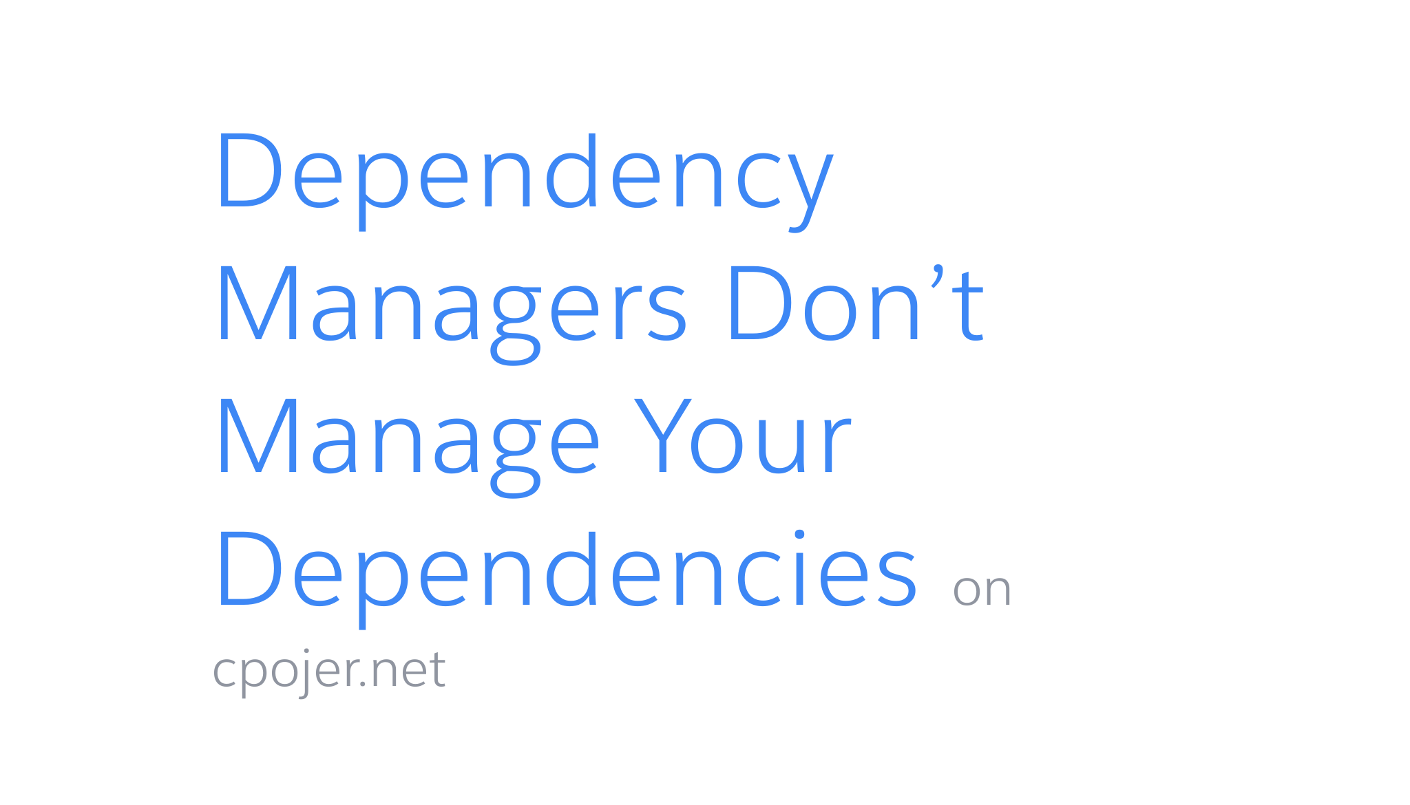 dependency-managers-don-t-manage-your-dependencies-christoph-nakazawa